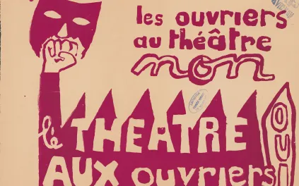 Illustration monochrome fuchsia sur fond beige sur lequel figure les mentions "Les ouvriers au théâtre, non", "Le théâtra aux ouvriers" ; un poing brandis sort d'une usine stylisée